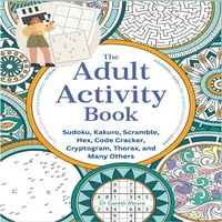 A felnőtt tevékenység könyv : Sudoku, Kakuro, tülekedés, Hex, kód Cracker, Cryptogram, mellkas, és még sokan mások