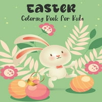 Húsvéti kifestőkönyv gyerekeknek: Aranyos és szórakoztató képek: húsvéti csirke, tojás, csinos nyuszi, virágok és még sok más