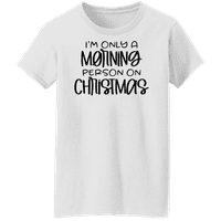 Graphic America vicces ünnepi karácsonyi ünnepi idézet, csak reggeli ember vagyok a karácsonyi női grafikus pólón