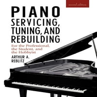 Piano szerviz, Tuning, és újjáépítése: a szakmai, a diák, és a hobbi